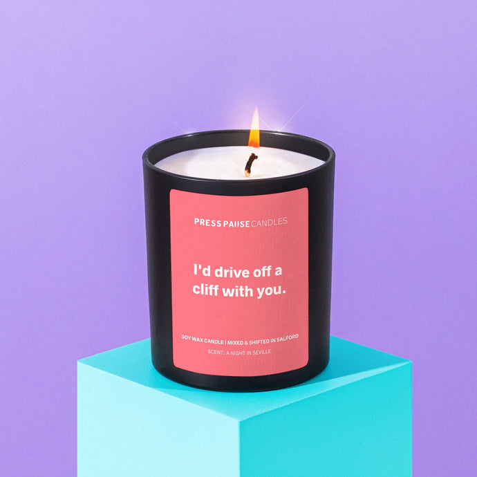 Press Pause - Funny Soy Wax Friendship Candle - I'd Drive Off A Cliff With You - Life Before Plastic