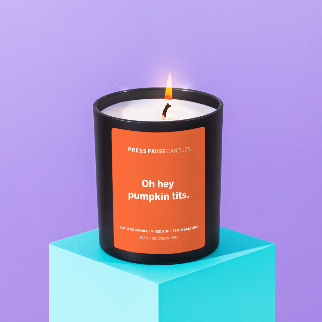 Press Pause - Funny Soy Wax Candle - Oh Hey Pumpkin Tits - Life Before Plastic