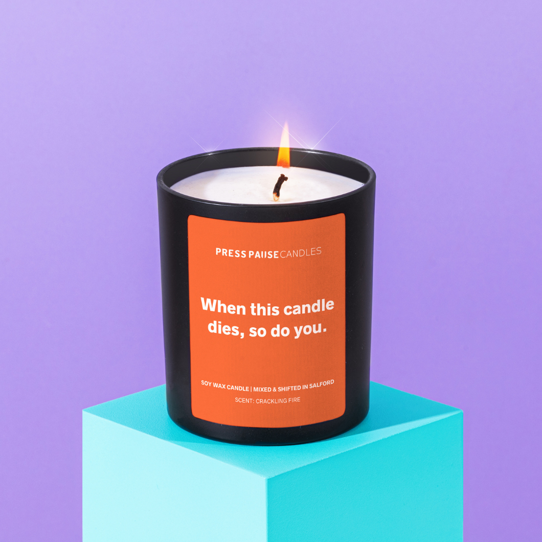 Press Pause - Halloween Soy Wax Candle - When This Candle Dies, So Do You - Life Before Plastic