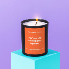 Load image into Gallery viewer, Press Pause - Funny Soy Wax Engagement Candle - You&#39;re Pretty Fucking Good Together - Life Before Plastic
