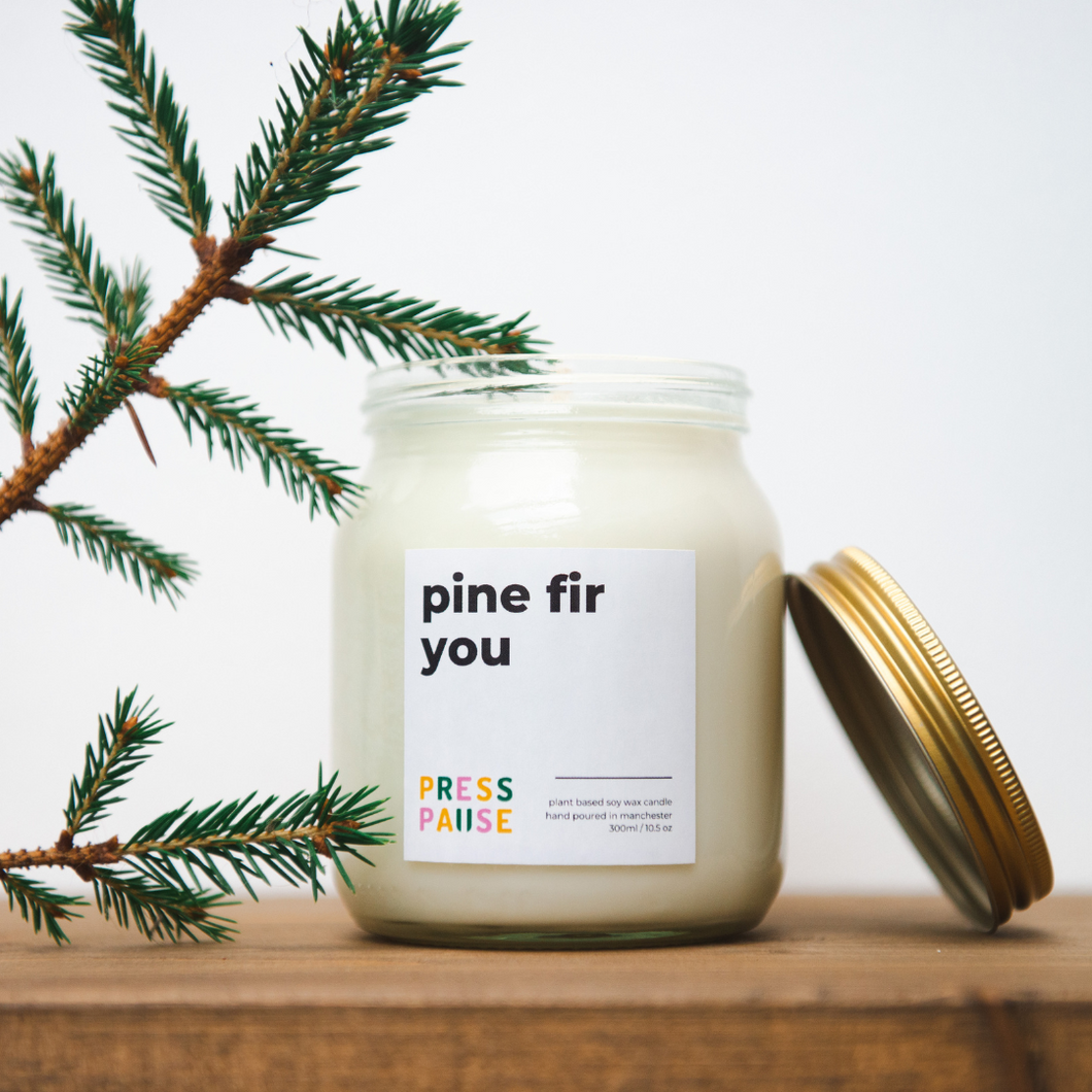 Press Pause - Pine Fir You Soy Wax Candle - Life Before Plastic